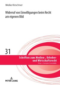 صورة الغلاف: Widerruf von Einwilligungen beim Recht am eigenen Bild 1st edition 9783631848302