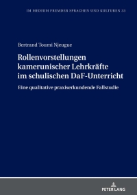 Imagen de portada: Rollenvorstellungen kamerunischer Lehrkraefte im schulischen DaF-Unterricht 1st edition 9783631862896