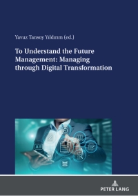 Imagen de portada: To Understand the Future Management: Managing through Digital Transformation 1st edition 9783631838853