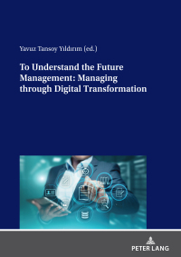 Cover image: To Understand the Future Management: Managing through Digital Transformation 1st edition 9783631838853