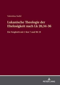 Imagen de portada: Lukanische Theologie der Ehelosigkeit nach Lk 20,34-36 1st edition 9783631870181