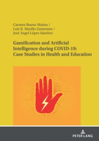 صورة الغلاف: Gamification and Artificial Intelligence during COVID-19: Case Studies in Health and Education 1st edition 9783631869871