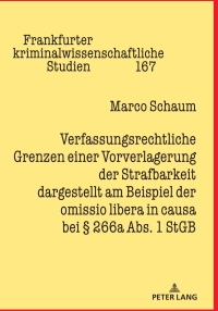 Imagen de portada: Verfassungsrechtliche Grenzen einer Vorverlagerung der Strafbarkeit dargestellt am Beispiel der omissio libera in causa bei § 266a Abs. 1 StGB 1st edition 9783631874134