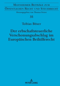 Cover image: Der erbschaftsteuerliche Verschonungsabschlag im Europaeischen Beihilferecht 1st edition 9783631868478