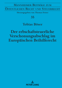 Cover image: Der erbschaftsteuerliche Verschonungsabschlag im Europaeischen Beihilferecht 1st edition 9783631868478