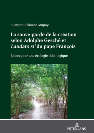 Cover image: La sauve-garde de la création selon Adolphe Gesché et <i>Laudato si‘<\i> du pape François 1st edition 9783631871607