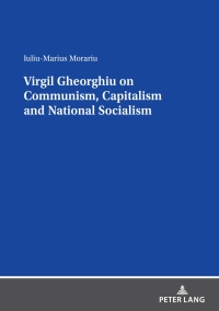 Cover image: Virgil Gheorghiu on Communism, Capitalism and National Socialism 1st edition 9783631868799