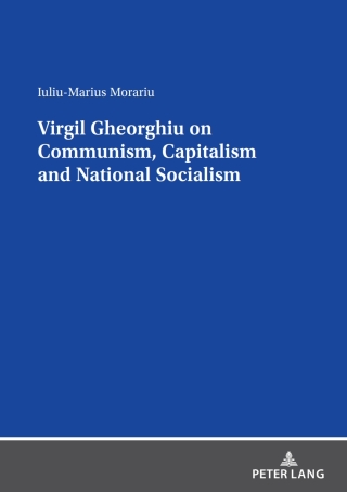 表紙画像: Virgil Gheorghiu on Communism, Capitalism and National Socialism 1st edition 9783631868799