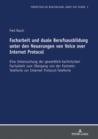 Immagine di copertina: Facharbeit und duale Berufsausbildung unter den Neuerungen von Voice over Internet Protocol 1st edition 9783631873236