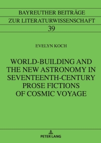 表紙画像: World-Building and the New Astronomy in Seventeenth-Century Prose Fictions of Cosmic Voyage 1st edition 9783631862704