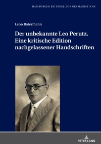 Omslagafbeelding: Der unbekannte Leo Perutz. Eine kritische Edition nachgelassener Handschriften 1st edition 9783631873656