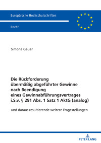 Imagen de portada: Die Rueckforderung uebermaeßig abgefuehrter Gewinne nach Beendigung eines Gewinnabfuehrungsvertrages i.S.v. § 291 Abs. 1 Satz 1 AktG (analog) 1st edition 9783631867457