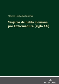 Cover image: Viajeros de habla alemana por Extremadura (siglo XX) 1st edition 9783631871409