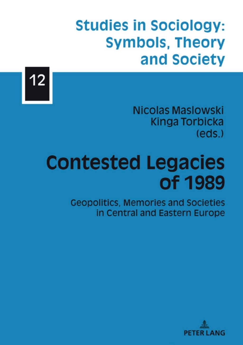 Contested Legacies of 1989 Geopolitics, Memories and Societies in Central and Eastern Europe 1st Edition