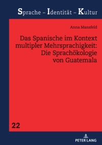 Omslagafbeelding: Das Spanische im Kontext multipler Mehrsprachigkeit: Die Sprachoekologie von Guatemala 1st edition 9783631875551