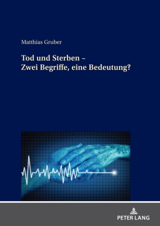 Cover image: Tod und Sterben – Zwei Begriffe, eine Bedeutung? 1st edition 9783631876183