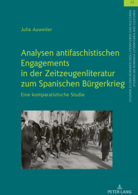 Imagen de portada: Analysen antifaschistischen Engagements in der Zeitzeugenliteratur zum Spanischen Buergerkrieg 1st edition 9783631876541