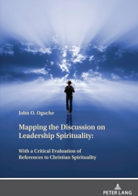 Cover image: Mapping the Discussion on Leadership Spirituality: With a Critical Evaluation of References to Christian Spirituality 1st edition 9783631876503
