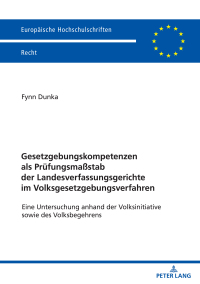 Cover image: Gesetzgebungskompetenzen als Pruefungsmaßstab der Landesverfassungsgerichte im Volksgesetzgebungsverfahren 1st edition 9783631875605