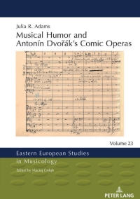Cover image: Musical Humor and Antonín Dvořák’s Comic Operas 1st edition 9783631874783