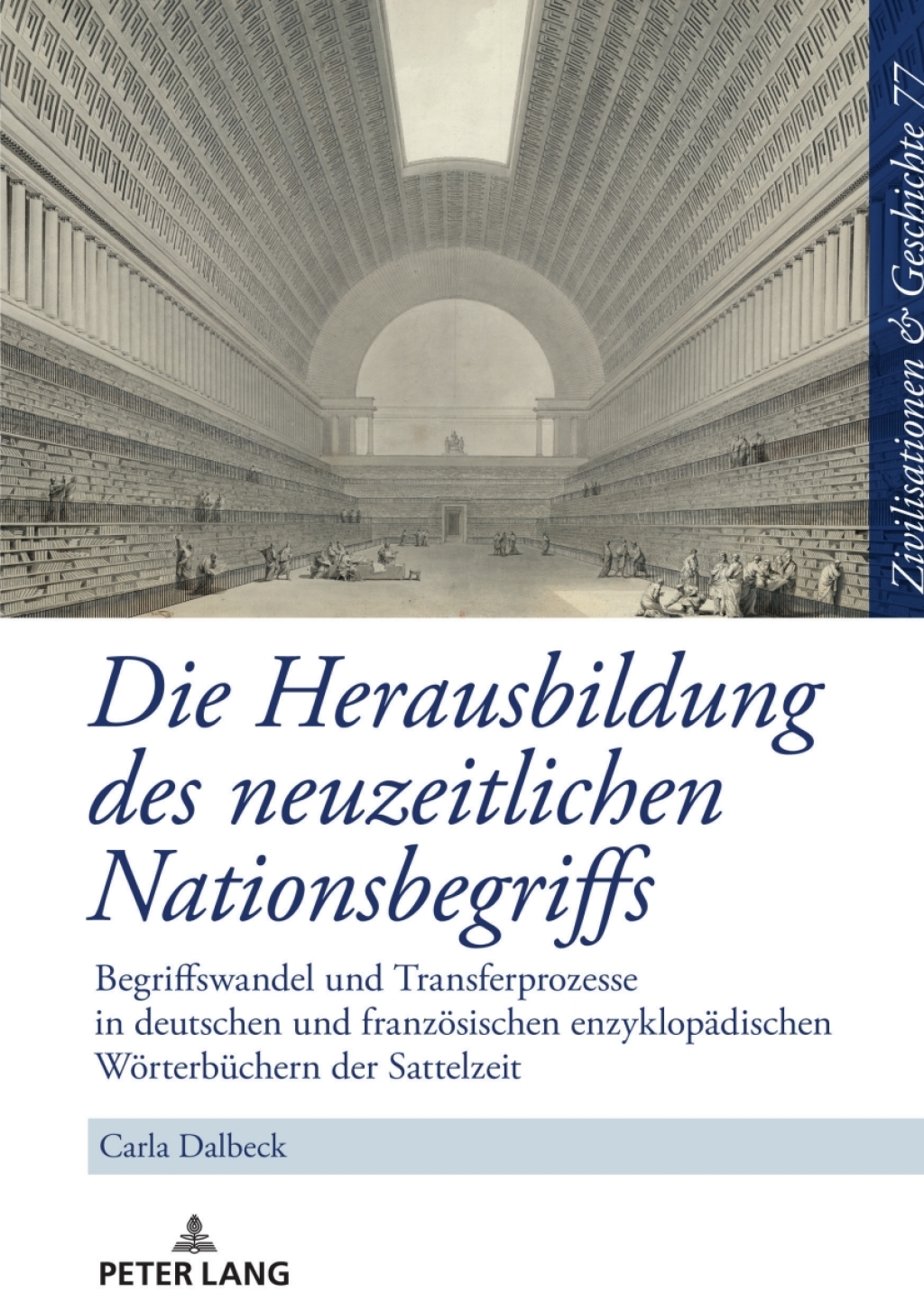 Die Herausbildung des neuzeitlichen Nationsbegriffs Begriffswandel und Transferprozesse in deutschen und franzoesischen enzyklopaedischen Woerterbuechern der Sattelzeit 1st Edition