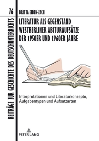 Omslagafbeelding: Literatur als Gegenstand Westberliner Abituraufsaetze der 1950er und 1960er Jahre 1st edition 9783631866771