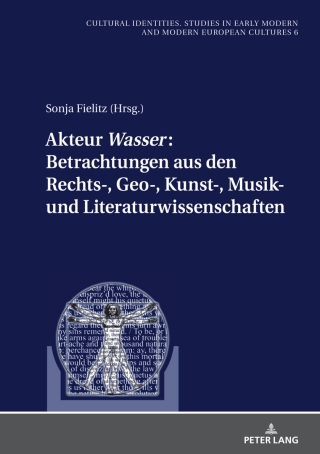 Cover image: Akteur «Wasser»: Betrachtungen aus den Rechts-, Geo-, Kunst-, Musik- und Literaturwissenschaften 1st edition 9783631870914