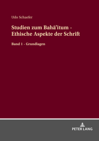 表紙画像: Studien zum Bahā’ītum - Ethische Aspekte der Schrift 1st edition 9783631874196