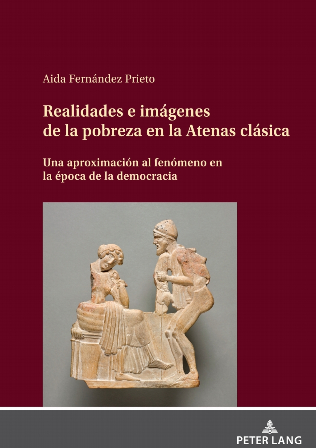 Realidades e imágenes de la pobreza en la Atenas clásica Una aproximación al fenómeno en la época de la democracia 1st Edition