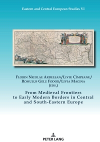 Imagen de portada: From Medieval Frontiers to Early Modern Borders in Central and South-Eastern Europe 1st edition 9783631880111