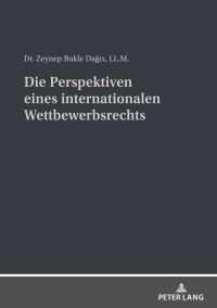 Cover image: Die Perspektiven eines internationalen Wettbewerbsrechts 1st edition 9783631878071