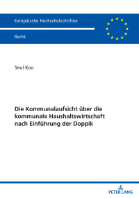 Titelbild: Die Kommunalaufsicht ueber die kommunale Haushaltswirtschaft nach Einfuehrung der Doppik 1st edition 9783631879801