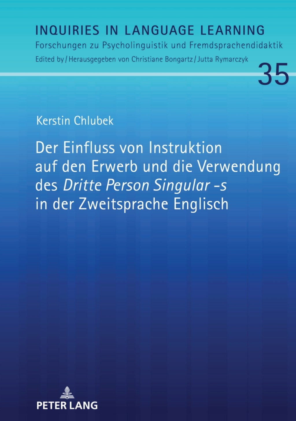 Der Einfluss von Instruktion auf den Erwerb und die Verwendung des «Dritte Person Singular -s» in der Zweitsprache Englisch 1st Edition
