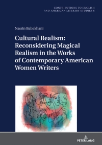 صورة الغلاف: Cultural Realism: Reconsidering Magical Realism in the Works of Contemporary American Women Writers 1st edition 9783631877548