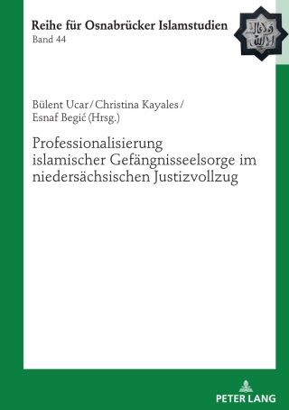 Cover image: Professionalisierung islamischer Gefaengnisseelsorge im niedersaechsischen Justizvollzug 1st edition 9783631882733
