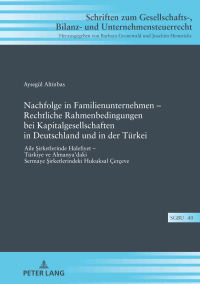 Cover image: Nachfolge in Familienunternehmen – Rechtliche Rahmenbedingungen bei Kapitalgesellschaften in Deutschland und in der Tuerkei 1st edition 9783631858745