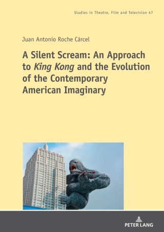 Cover image: A Silent Scream: An Approach to «King Kong» and the Evolution of the Contemporary American Imaginary 1st edition 9783631883105