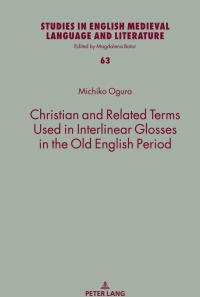 Immagine di copertina: Christian and Related Terms Used in Interlinear Glosses in the Old English Period 1st edition 9783631884430