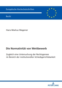 Cover image: Die Normativitaet von Wettbewerb 1st edition 9783631882887