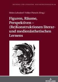 Omslagafbeelding: Figuren, Raeume, Perspektiven – (Re)Konstruktionen literar- und medienaesthetischen Lernens 1st edition 9783631843819