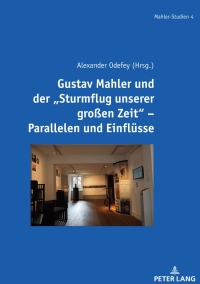 Imagen de portada: Gustav Mahler und der "Sturmflug unserer großen Zeit" – Parallelen und Einfluesse 1st edition 9783631886816