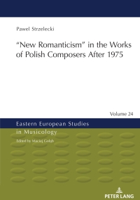 Imagen de portada: ‟New Romanticism” in the Works of Polish Composers After 1975 1st edition 9783631874448