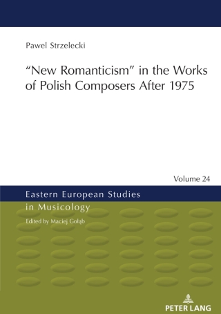 表紙画像: ‟New Romanticism” in the Works of Polish Composers After 1975 1st edition 9783631874448