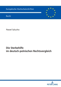 Omslagafbeelding: Die Sterbehilfe im deutsch-polnischen Rechtsvergleich 1st edition 9783631887585