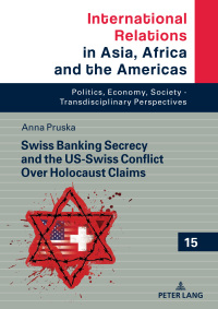 Immagine di copertina: Swiss Banking Secrecy and the US-Swiss Conflict Over Holocaust Claims 1st edition 9783631872819