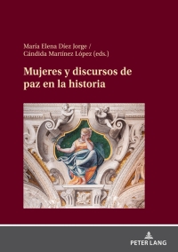 Cover image: Mujeres y discursos de paz en la historia 1st edition 9783631882214