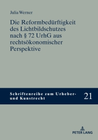 Imagen de portada: Die Reformbeduerftigkeit des Lichtbildschutzes nach § 72 UrhG aus rechtsoekonomischer Perspektive 1st edition 9783631888551