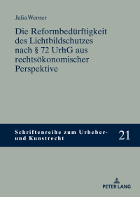 Imagen de portada: Die Reformbeduerftigkeit des Lichtbildschutzes nach § 72 UrhG aus rechtsoekonomischer Perspektive 1st edition 9783631888551