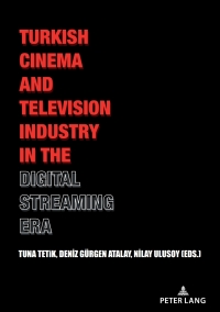 Omslagafbeelding: Turkish Cinema and Television Industry in the Digital Streaming Era 1st edition 9783631879108