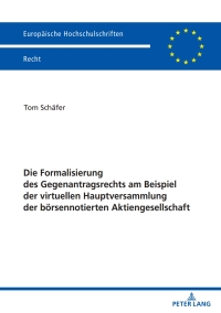 表紙画像: Die Formalisierung des Gegenantragsrechts am Beispiel der virtuellen Hauptversammlung der boersennotierten Aktiengesellschaft 1st edition 9783631889954